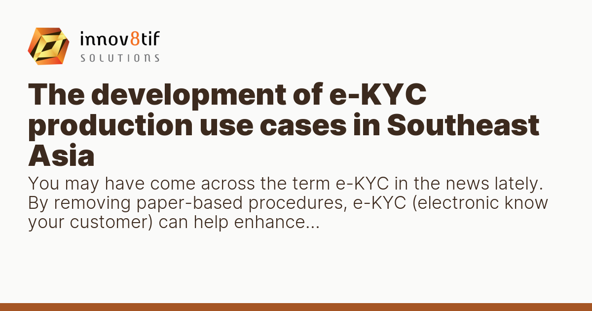 The development of e-KYC production use cases in Southeast Asia