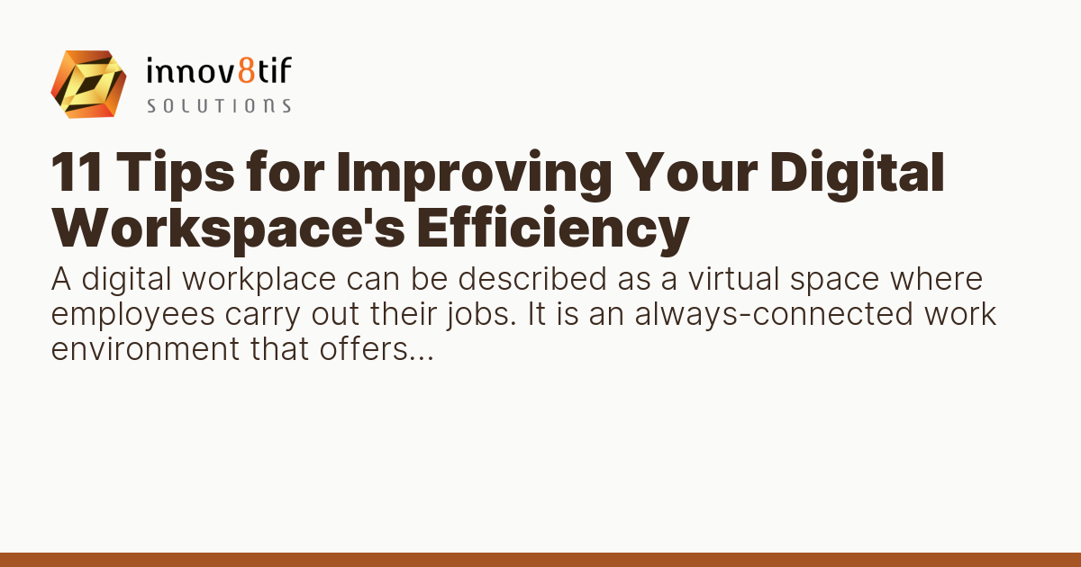 11 Tips for Improving Your Digital Workspace's Efficiency