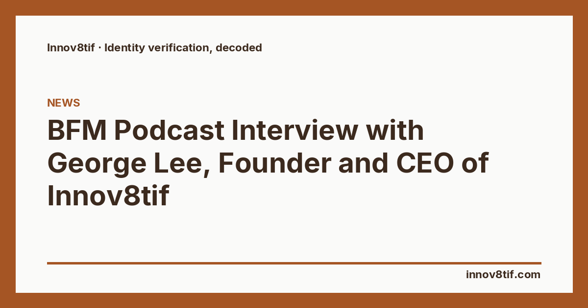 BFM Podcast Interview with George Lee, Founder and CEO of Innov8tif