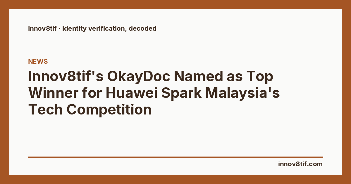 Innov8tif's OkayDoc Named as Top Winner for Huawei Spark Malaysia's Tech Competition