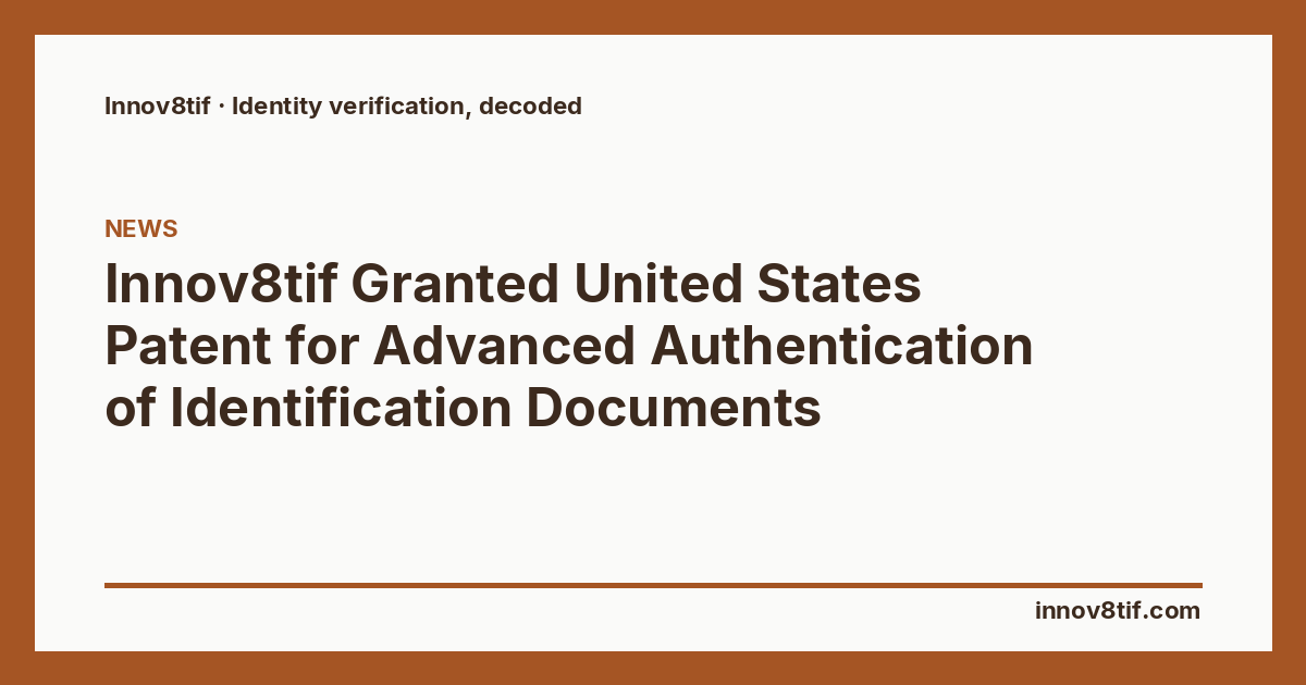 Innov8tif Granted United States Patent for Advanced Authentication of Identification Documents