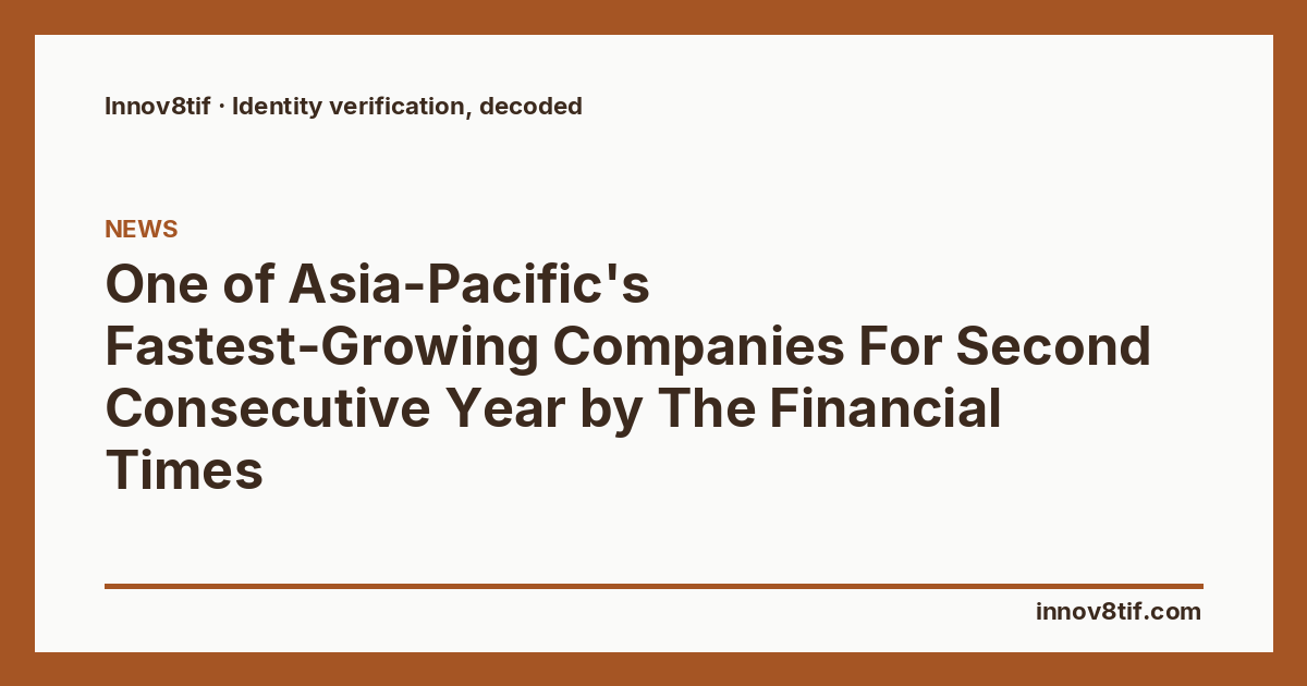 One of Asia-Pacific's Fastest-Growing Companies For Second Consecutive Year by The Financial Times