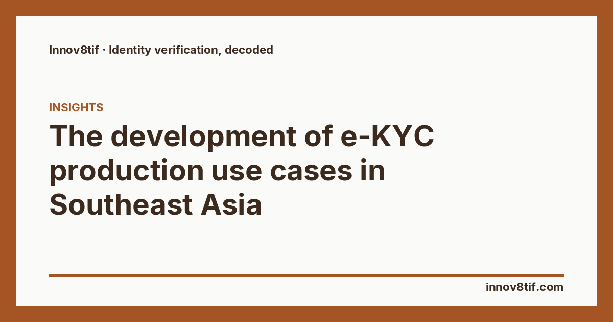 The development of e-KYC production use cases in Southeast Asia